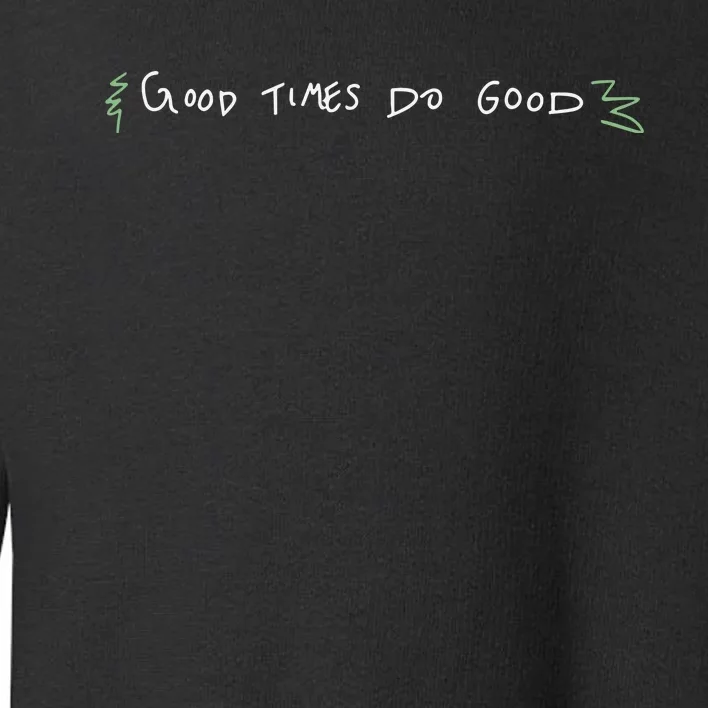 The Brothers Sun Bruce Good Times Do Good Toddler Sweatshirt