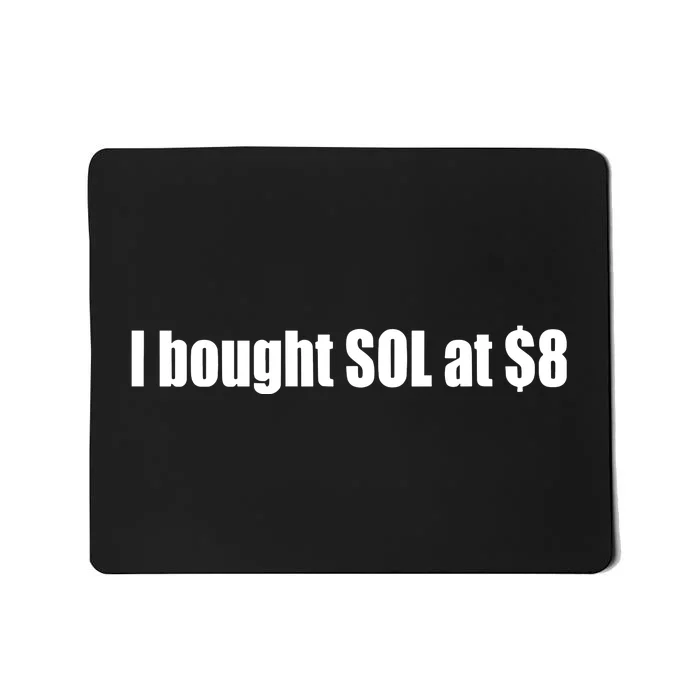 They Bought Sol At $8 Mousepad