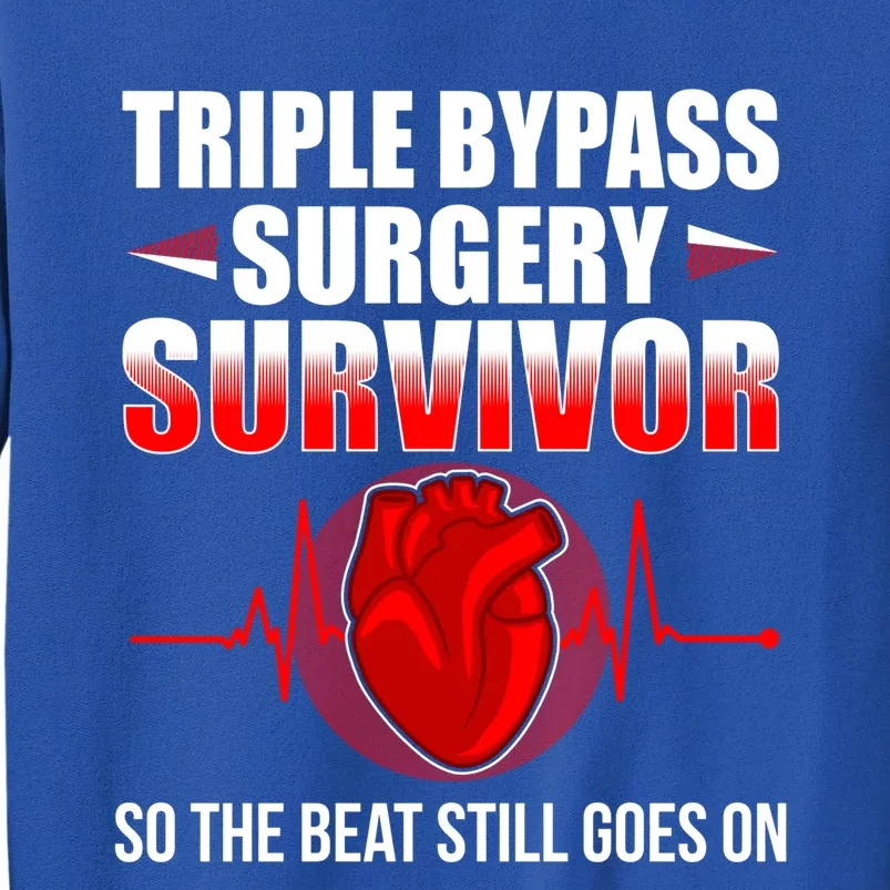 Triple Bypass Surgery Funny Gift Open Heart Surgery Survivor Tee Great Gift Tall Sweatshirt