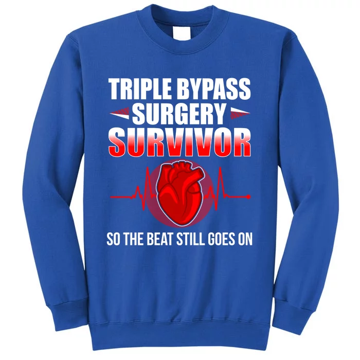 Triple Bypass Surgery Funny Gift Open Heart Surgery Survivor Tee Great Gift Tall Sweatshirt