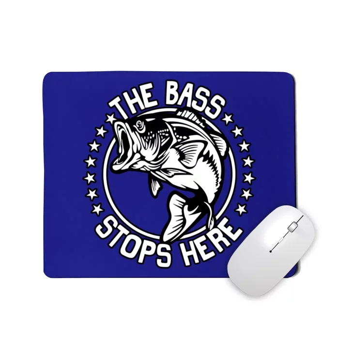 The Bass Stops Here Funny Fisher Fishing Bass Fish Gift Mousepad