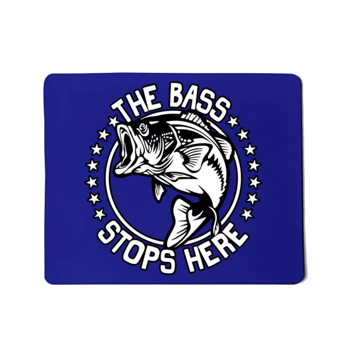 The Bass Stops Here Funny Fisher Fishing Bass Fish Gift Mousepad