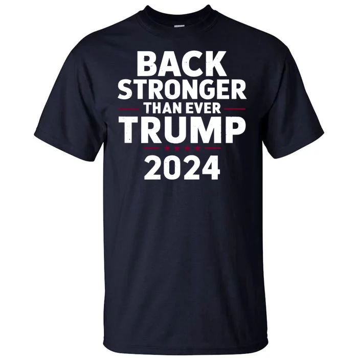 Trump Back Stronger Than Ever Tall T-Shirt