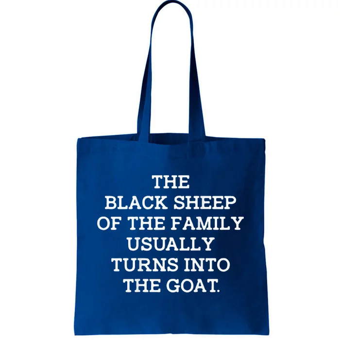 The Black S.H.E.E.P Of The Family Usually Turns Into Goat Tote Bag