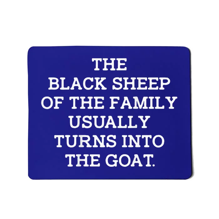 The Black S.H.E.E.P Of The Family Usually Turns Into Goat Mousepad