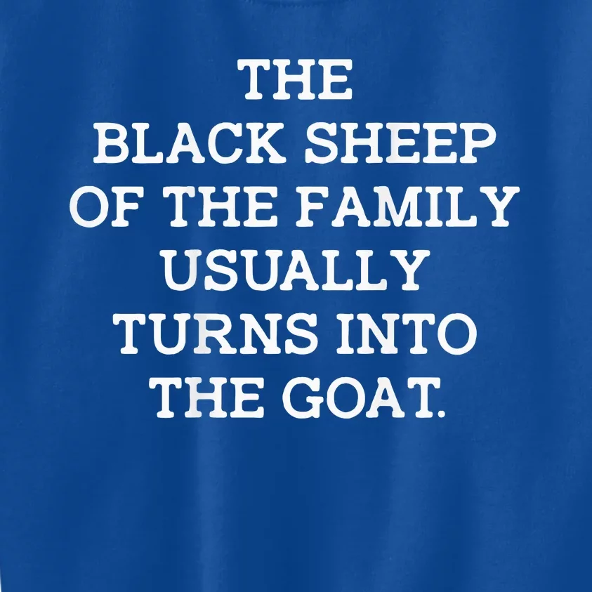 The Black S.H.E.E.P Of The Family Usually Turns Into Goat Kids Sweatshirt