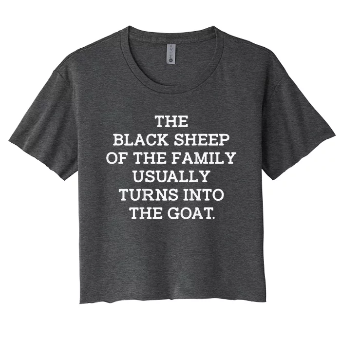 The Black S.H.E.E.P Of The Family Usually Turns Into Goat Women's Crop Top Tee