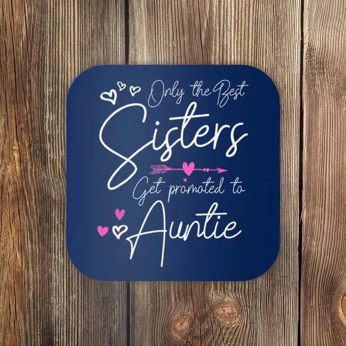 The Best Sisters Get Promoted To Aunt Gifts Funny Auntie Coaster