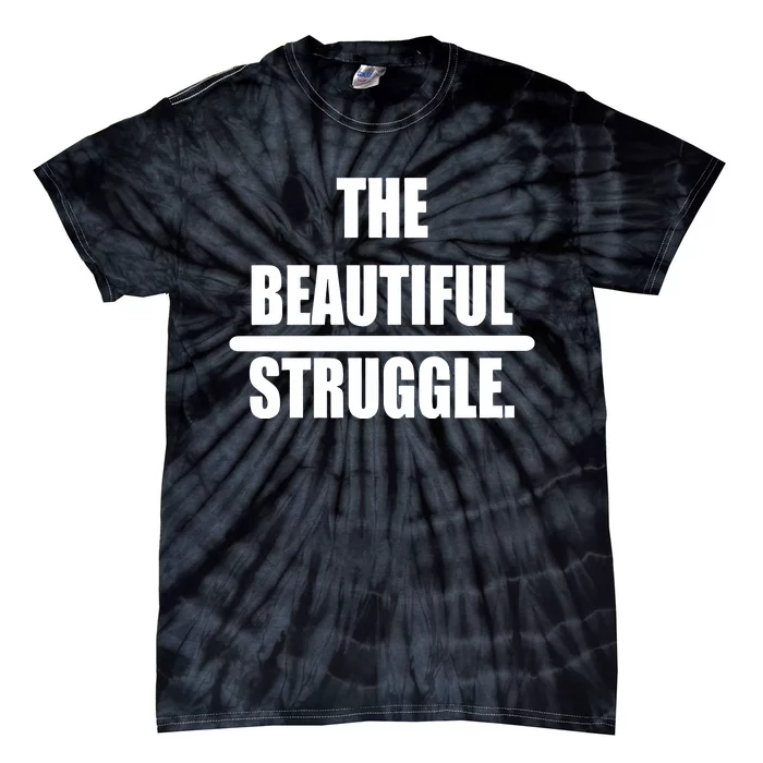 The Beautiful Struggle Tie-Dye T-Shirt