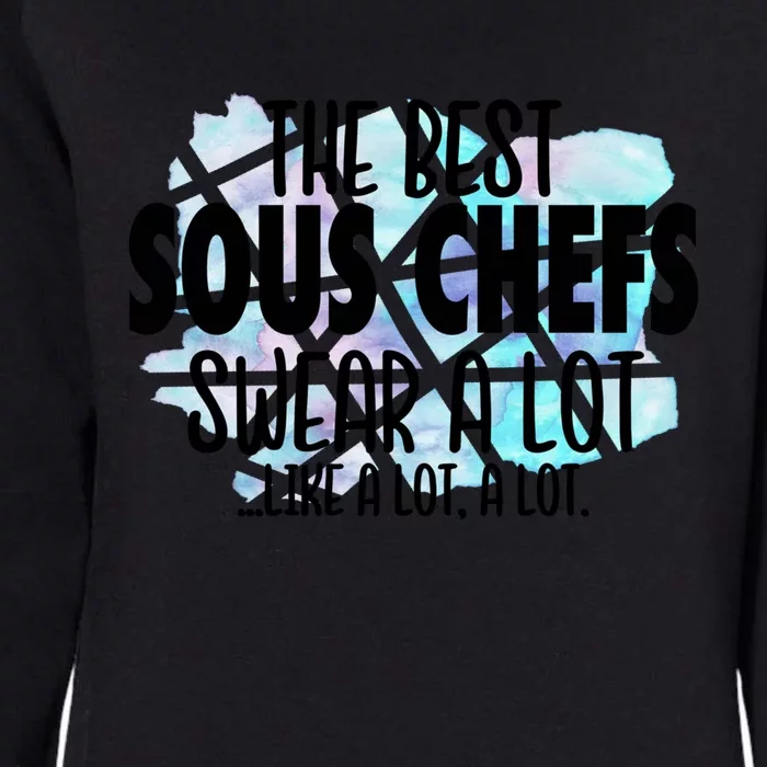 The Best Sous Chefs Swear A Lot Cussing Sous Chef Gift Womens California Wash Sweatshirt