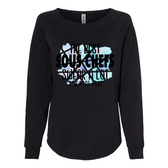 The Best Sous Chefs Swear A Lot Cussing Sous Chef Gift Womens California Wash Sweatshirt