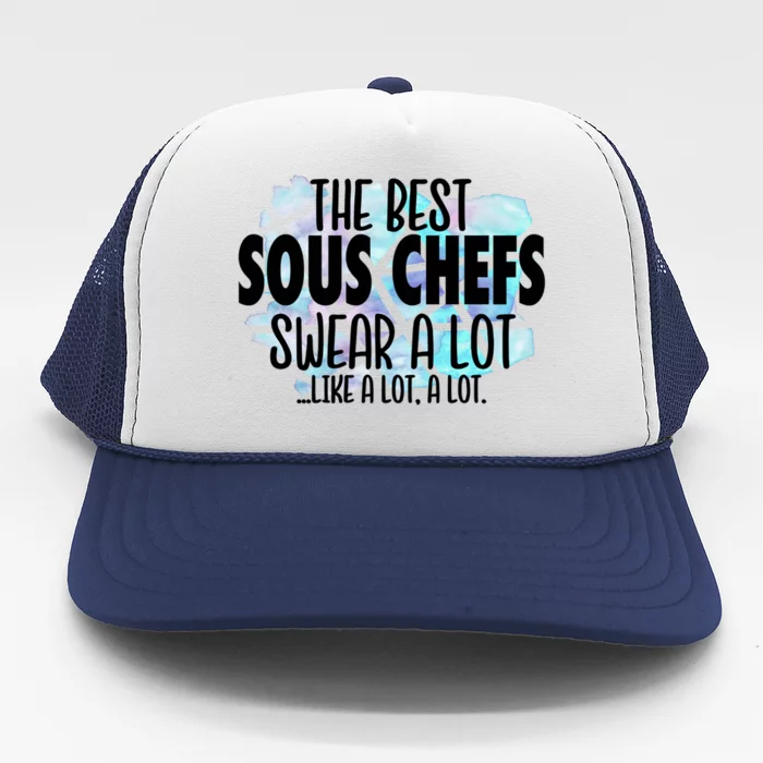 The Best Sous Chefs Swear A Lot Cussing Sous Chef Gift Trucker Hat