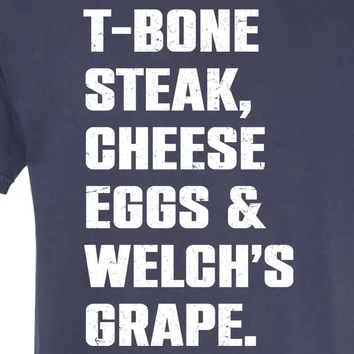 T Bone Steak Cheese Eggs And Welchs Grape Garment-Dyed Heavyweight T-Shirt