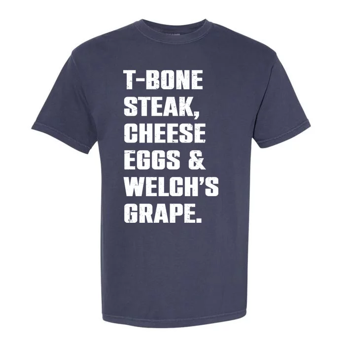 T Bone Steak Cheese Eggs And Welchs Grape Garment-Dyed Heavyweight T-Shirt