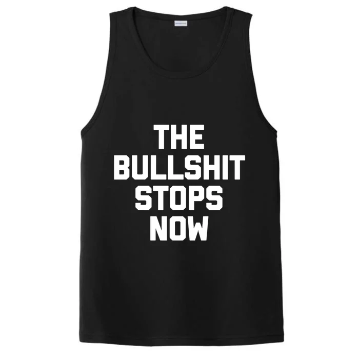 The Bullshit Stops Now Funny Saying Sarcastic Cool Novelty Cool Gift Performance Tank