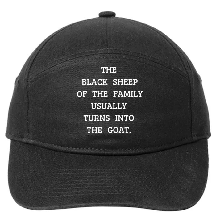 The Black Sheep Of The Family Usually Turns Into The Goat 7-Panel Snapback Hat