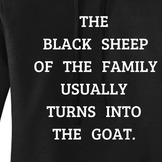 The Black Sheep Of The Family Usually Turns Into The Goat Women's Pullover Hoodie