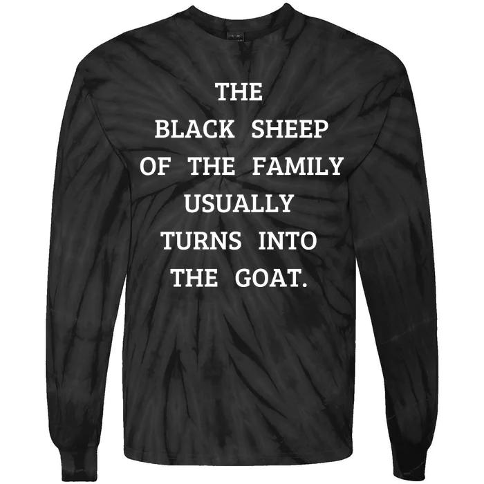 The Black Sheep Of The Family Usually Turns Into The Goat Tie-Dye Long Sleeve Shirt