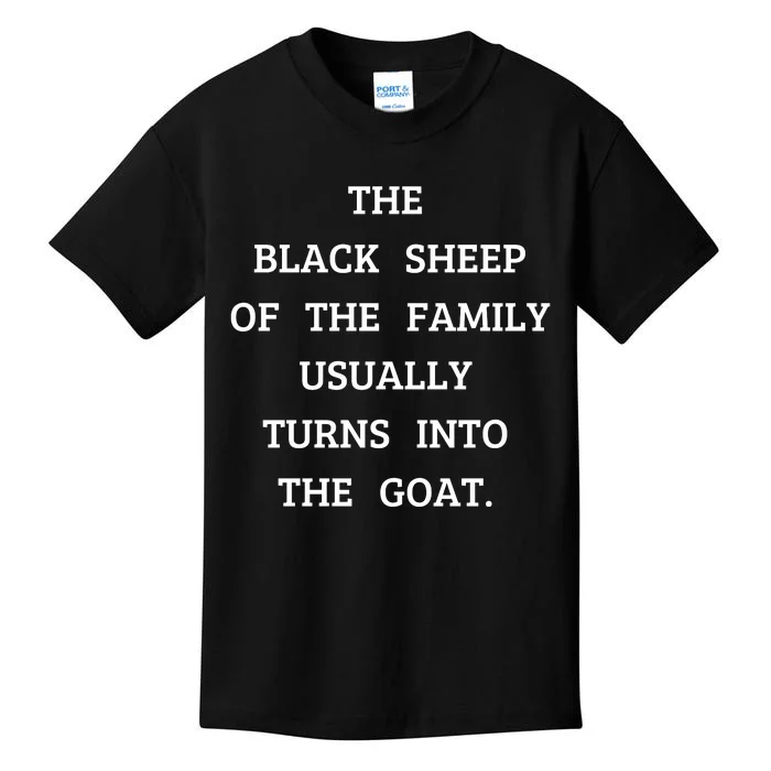 The Black Sheep Of The Family Usually Turns Into The Goat Kids T-Shirt