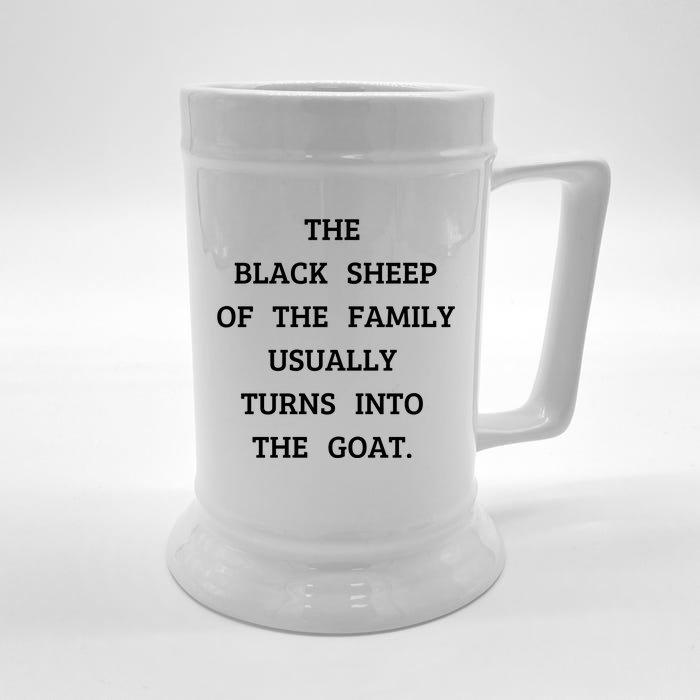 The Black Sheep Of The Family Usually Turns Into The Goat Front & Back Beer Stein