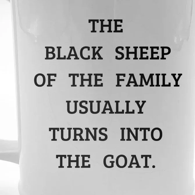 The Black Sheep Of The Family Usually Turns Into The Goat Front & Back Beer Stein