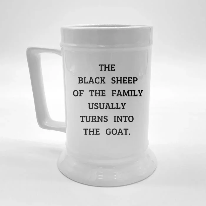 The Black Sheep Of The Family Usually Turns Into The Goat Front & Back Beer Stein