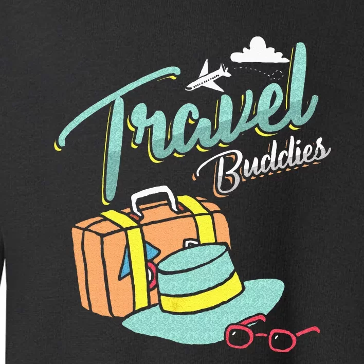 Travel Buddies Summer Getaway Vacation Traveling Traveler Toddler Sweatshirt