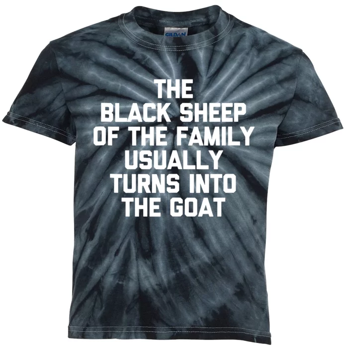 The Black Sheep Of The Family Usually Turns Into The Goat Kids Tie-Dye T-Shirt