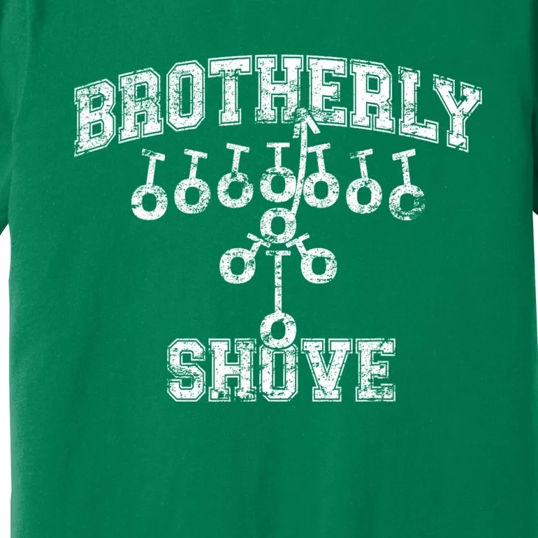 The Brotherly Shove Philadelphia Eagle Football Premium T-Shirt