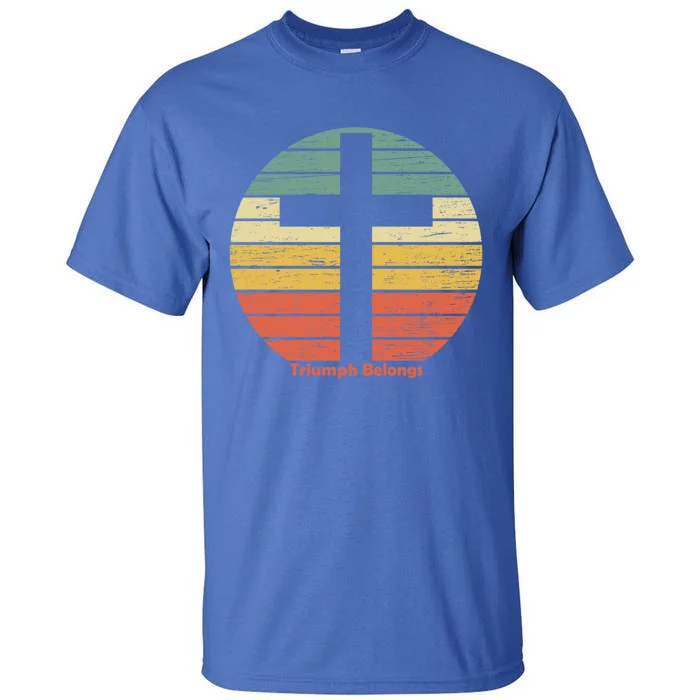 Triumph Belongs To The Risen Jesus Christ Happy Easter Gift Tall T-Shirt