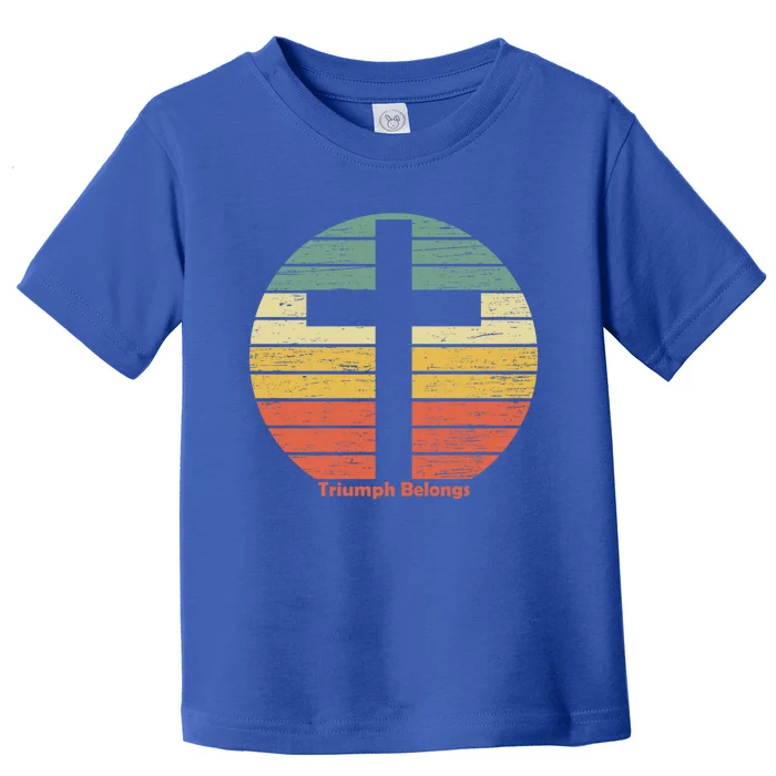 Triumph Belongs To The Risen Jesus Christ Happy Easter Gift Toddler T-Shirt