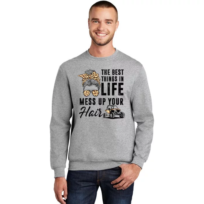 The Best Things In Life Mess Up Your Hair UTV SXS Tall Sweatshirt