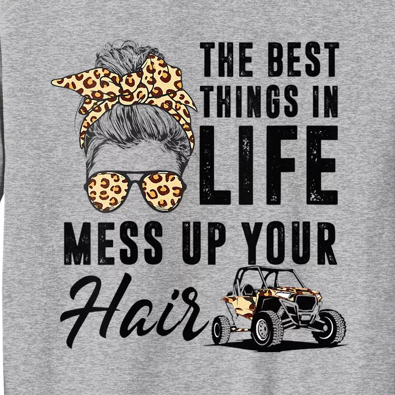 The Best Things In Life Mess Up Your Hair UTV SXS Tall Sweatshirt