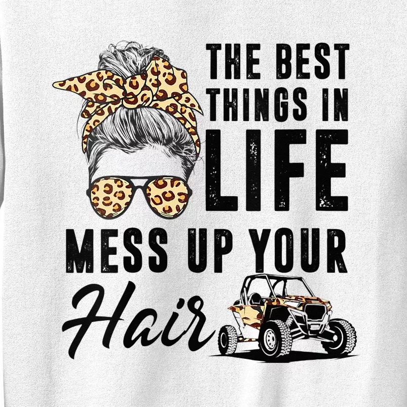 The Best Things In Life Mess Up Your Hair UTV SXS Sweatshirt