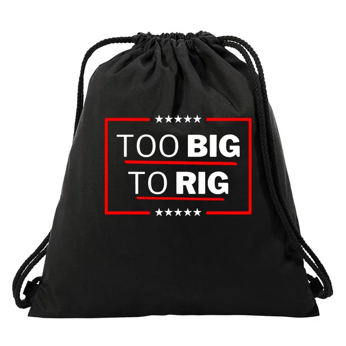 Too Big To Rig Saying Trump 2024 Funny Trump Quote Drawstring Bag