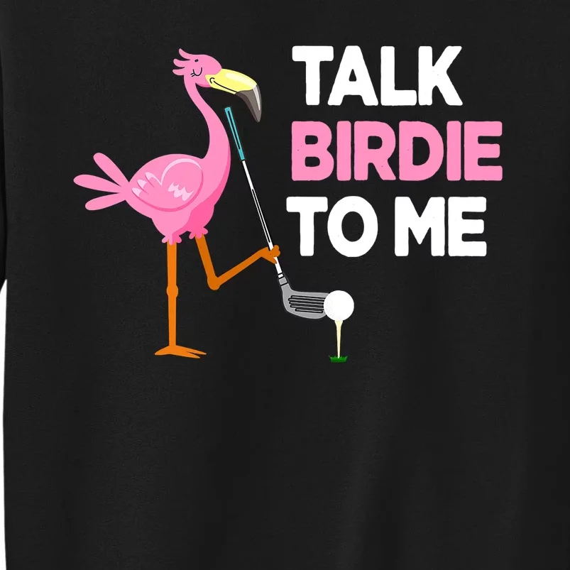 Talk Birdie To Me Flamingo Playing Golf Funny Tall Sweatshirt