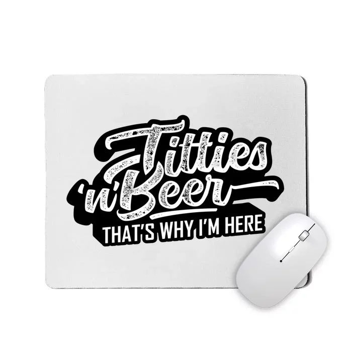 Titties Beer Thats Why Im Here Funny Saying Mousepad