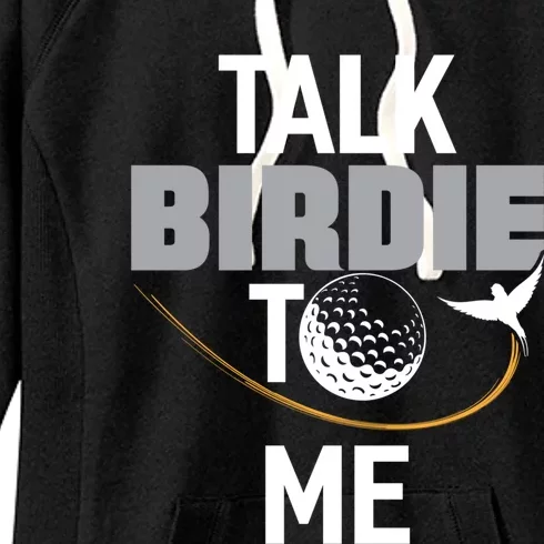 Talk Birdie To Me Great Gift Funny Golf Cool Gift Women's Fleece Hoodie