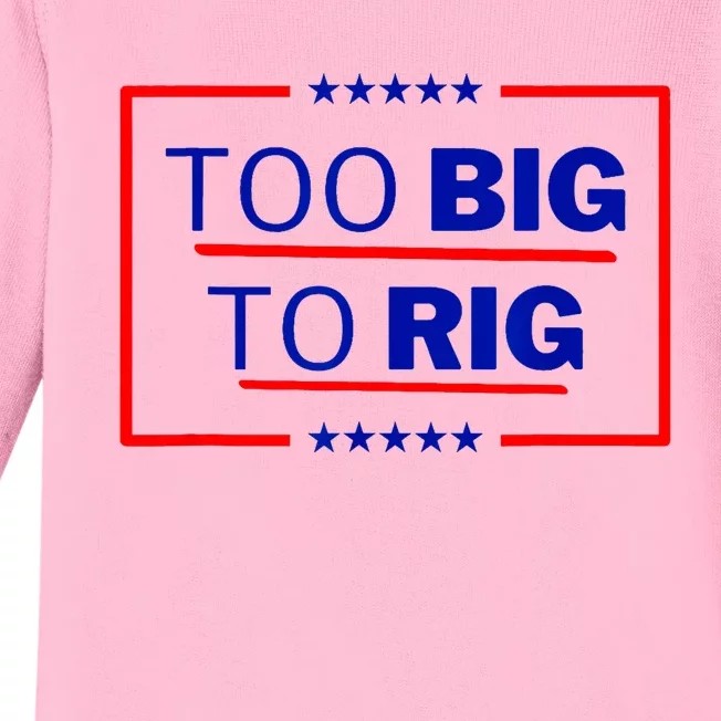 Too Big To Rig 2024 Election Vote Baby Long Sleeve Bodysuit