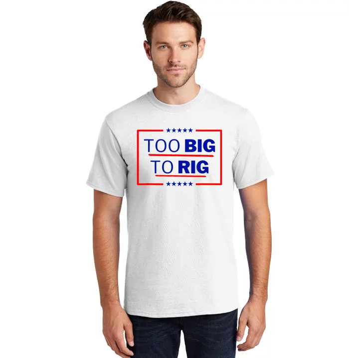 Too Big To Rig 2024 Election Vote Tall T-Shirt | TeeShirtPalace