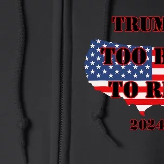 Too Big To Rig Trump Anti Biden Usa 2024 Election Full Zip Hoodie