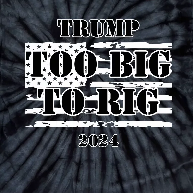 Too Big To Rig Trump Anti Biden Usa 2024 Election Tie-Dye T-Shirt