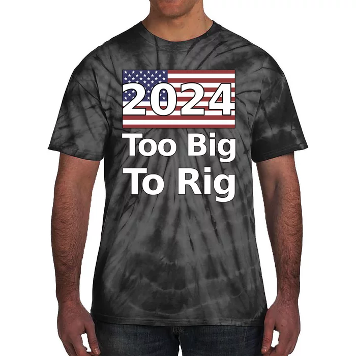 Too Big To Rig 2024 Election America Flag Tie-Dye T-Shirt