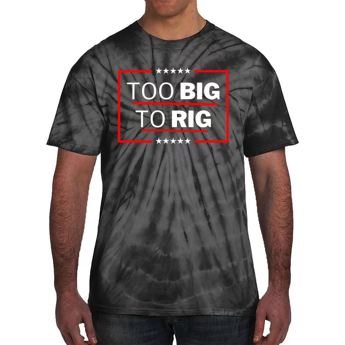 Too Big To Rig Saying Trump 2024 Funny Trump Quote Trendy Tie-Dye T-Shirt