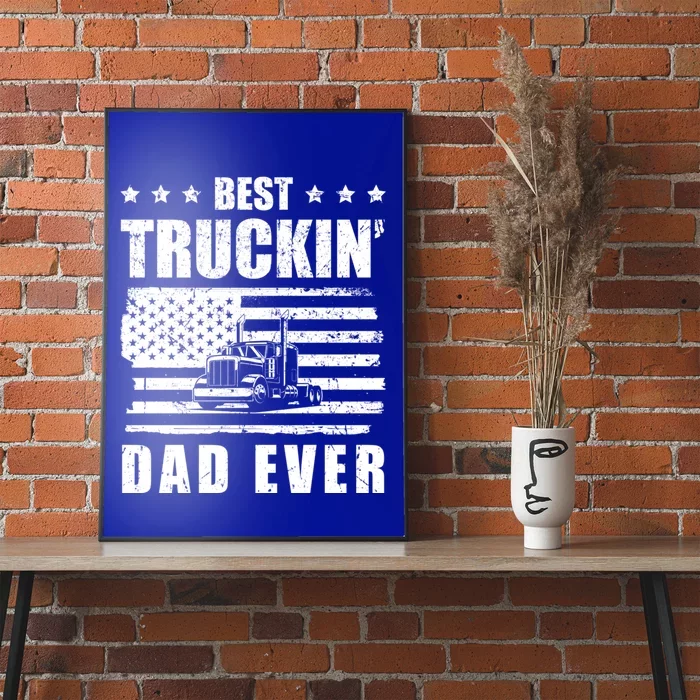 Trucker Best Truckin Dad Ever Driver Gift Poster