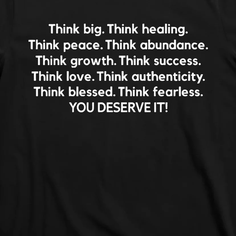 Think Big Think Healing Think Peace Think Abundance Think Growth T-Shirt