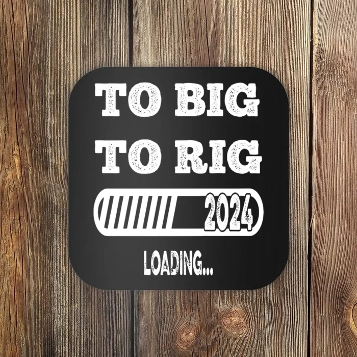 To Big To Rig 2024 Fanny Trump Quote Premium Coaster