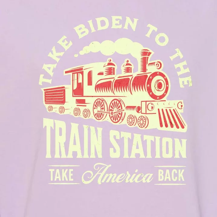 Take Biden To The Train Station MAGA Conservative Garment-Dyed Sweatshirt