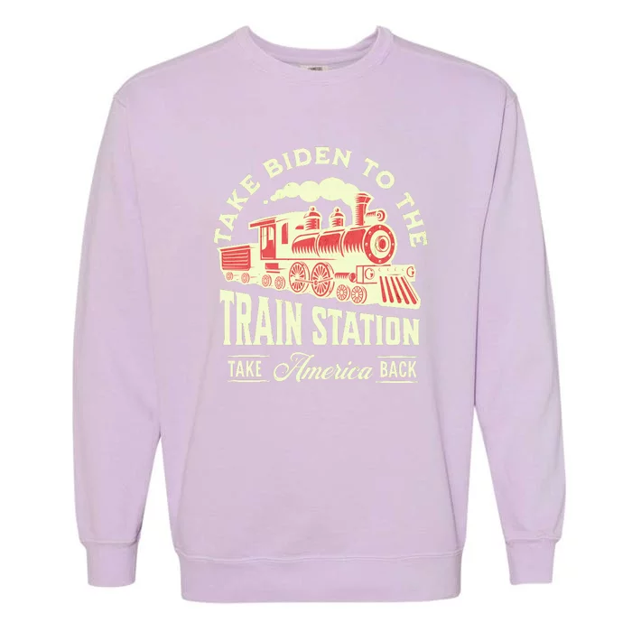 Take Biden To The Train Station MAGA Conservative Garment-Dyed Sweatshirt