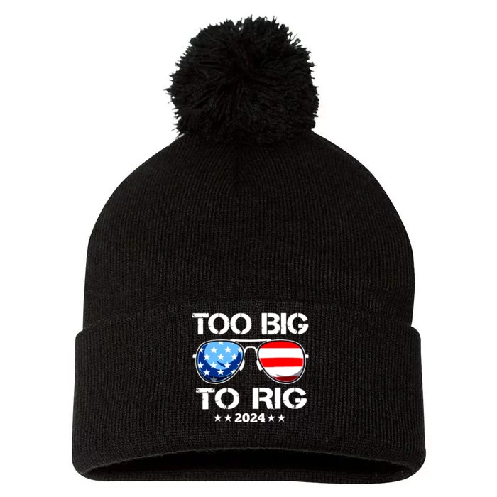 Too Big To Rig 2024 American Flag Too Big To Rig Trump 2024 Pom Pom 12in Knit Beanie